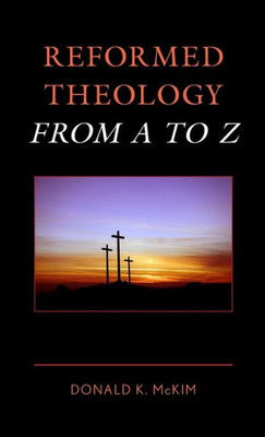 Reformed Theology From A To Z