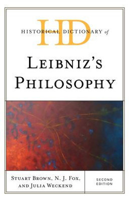 Historical Dictionary Of Leibniz'S Philosophy (Historical Dictionaries Of Religions, Philosophies, And Movements Series)