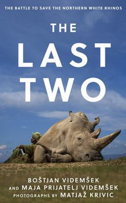 The Last Two: The Battle To Save The Northern White Rhinos