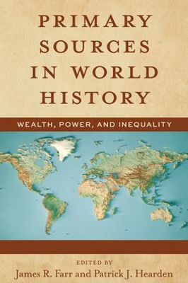 Primary Sources In World History: Wealth, Power, And Inequality