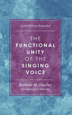 The Functional Unity Of The Singing Voice (National Association Of Teachers Of Singing Books)