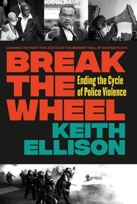 Break The Wheel: Ending The Cycle Of Police Violence