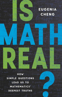 Is Math Real?: How Simple Questions Lead Us To Mathematics Deepest Truths