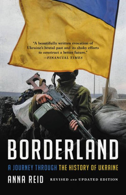 Borderland: A Journey Through The History Of Ukraine