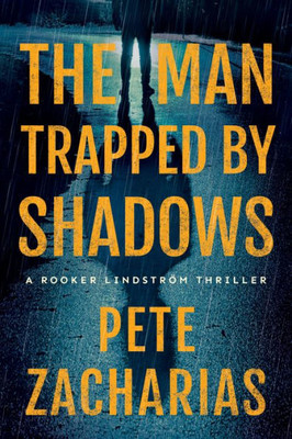 The Man Trapped By Shadows (Rooker Lindström Thriller)