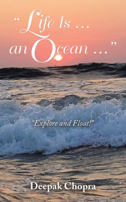 Life Is  An Ocean : Explore And Float!