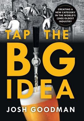 Tap The Big Idea: Creating A New Category In The World'S (Second) Oldest Industry