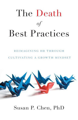 The Death Of Best Practices: Reimagining Hr Through Cultivating A Growth Mindset