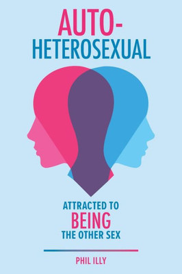 Autoheterosexual: Attracted To Being The Other Sex