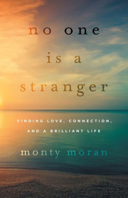 No One Is A Stranger: Finding Love, Connection, And A Brilliant Life