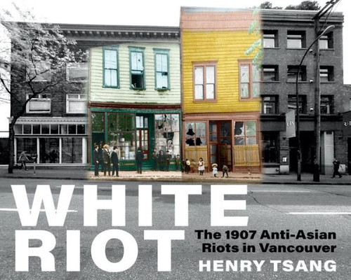 White Riot: The 1907 Anti-Asian Riots In Vancouver