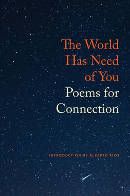 The World Has Need Of You: Poems For Connection