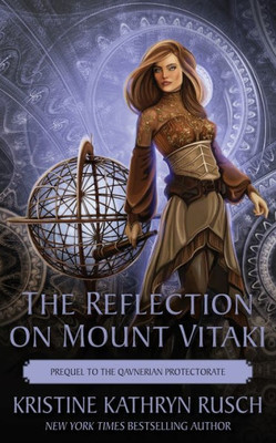 The Reflection On Mount Vitaki: Prequel To The Qavnerian Protectorate (The Fey)