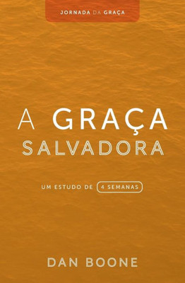 A Graça Salvadora: Um Estudo De 4 Semanas (Jornada Da Graça) (Portuguese Edition)