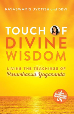 Touch Of Divine Wisdom: Living The Teachings Of Paramhansa Yogananda (Touch Of Light)