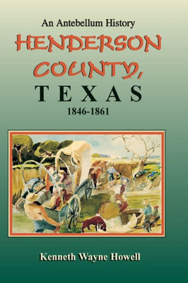 An Antebellum History: Henderson County, Texas, 1846-1861