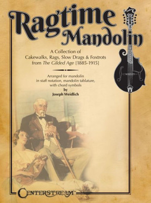 Ragtime Mandolin: A Collection Of Cakewalks, Rags, Slow Drags, And Foxtrots From The Gilded Age