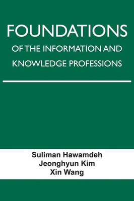 Foundations Of The Information And Knowledge Professions