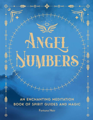 Angel Numbers: An Enchanting Meditation Book Of Spirit Guides And Magic (Volume 5) (Pocket Spell Books, 5)