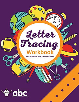 Letter Tracing Workbook for Toddlers and Preschoolers: Alphabet Handwriting Practice Book for Kids, Cursive Handwriting Workbook for Boys and Girls, ... Writing, Upper and Lowercase Letters