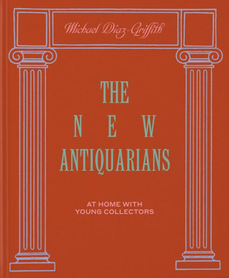 The New Antiquarians: At Home With Young Collectors