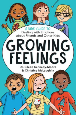 Growing Feelings: A Kids' Guide To Dealing With Emotions About Friends And Other Kids