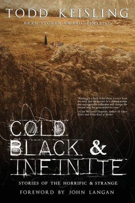 Cold, Dark, And Infinite: Stories Of The Horrific And The Strange
