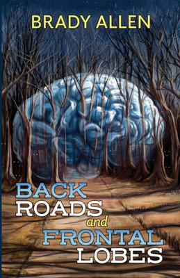 Back Roads And Frontal Lobes Back Roads And Frontal Lobes