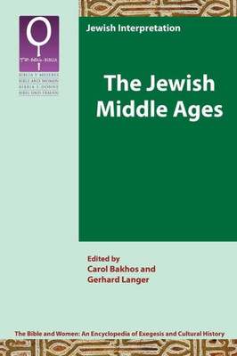 The Jewish Middle Ages (Bible And Women 4.2) (The Bible And Women: An Encyclopedia Of Exegesis And Cultural History, 4.2)