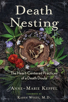 Death Nesting: The Heart-Centered Practices Of A Death Doula (Sacred Planet)