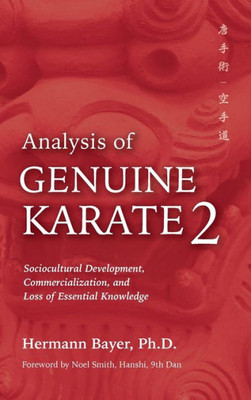 Analysis Of Genuine Karate 2: Sociocultural Development, Commercialization, And Loss Of Essential Knowledge (Martial Science)