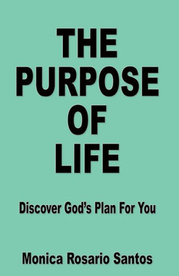 The Purpose Of Life: Discover God'S Plan For You