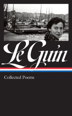 Ursula K. Le Guin: Collected Poems (Loa #368) (Library Of America, 368)