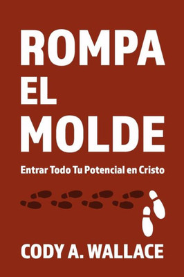 Rompa El Molde: Entrar Todod Tu Potencial En Cristo (The Break The Mold Series) (Spanish Edition)