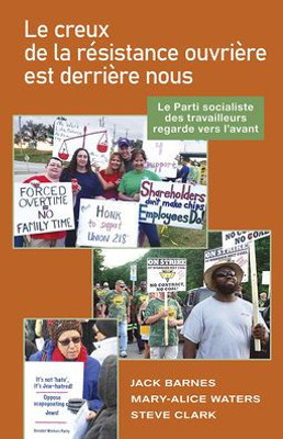 Le Creux De La Résistance Ouvrière Est Derrière Nous: Le Parti Socialiste Des Travailleurs Regarde Vers LAvant (French Edition)