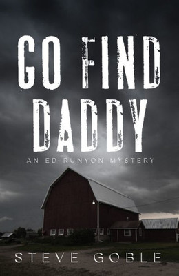 Go Find Daddy (3) (An Ed Runyon Mystery)