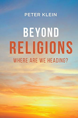 Beyond Religions: Where Are We Heading in the 21st Century?