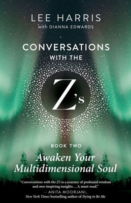 Awaken Your Multidimensional Soul: Conversations With The Z'S, Book Two (Conversations With The Z'S, 2)