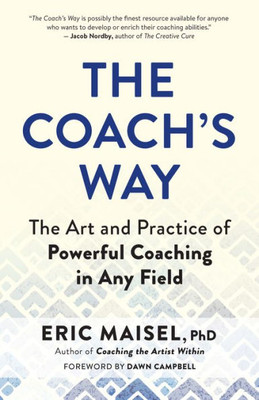 The CoachS Way: The Art And Practice Of Powerful Coaching In Any Field