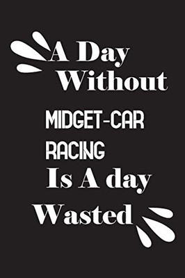 A day without midget-car racing is a day wasted