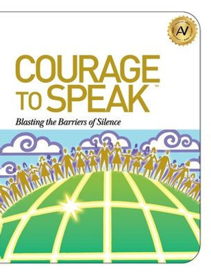 Courage To Speak: Blasting The Barriers Of Silence