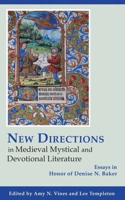 New Directions In Medieval Mystical And Devotional Literature: Essays In Honor Of Denise N. Baker