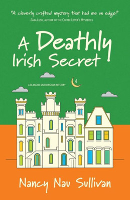 A Deathly Irish Secret (A Blanche Murninghan Mystery)