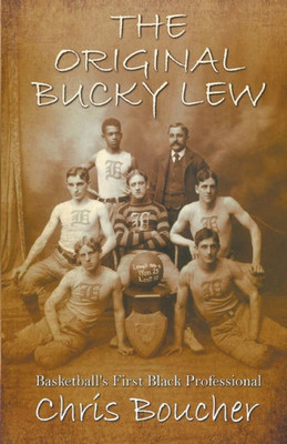 The Original Bucky Lew: BasketballS First Black Professional
