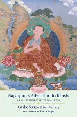 Nagarjuna'S Advice For Buddhists: Geshe Sopa'S Explanation Of Letter To A Friend