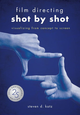 Film Directing: Shot By Shot - 25Th Anniversary Edition: Visualizing From Concept To Screen (Library Edition)