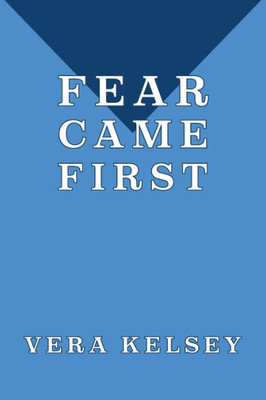 Fear Came First