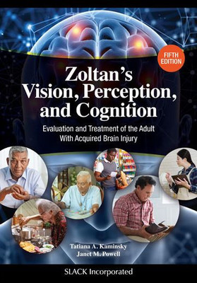 ZoltanS Vision, Perception, And Cognition: Evaluation And Treatment Of The Adult With Acquired Brain Injury