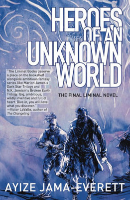 Heroes Of An Unknown World: A Novel (The Liminal People, 4)