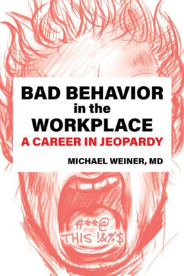 Bad Behavior In The Workplace A Career In Jeopardy